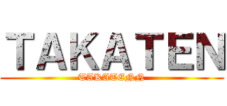 ＴＡＫＡＴＥＮ (TAKATENN)