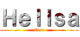 Ｈｅｌｌｓａ (Elsa)