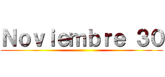 Ｎｏｖｉｅｍｂｒｅ ３０ ()