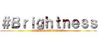 ＃Ｂｒｉｇｈｔｎｅｓｓ (SUDDEN　ATTACK)