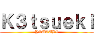 Ｋ３ｔｓｕｅｋｉ (YOUTUBE)