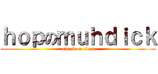 ｈｏｐのｍｕｈｄｉｃｋ (attack on titan)