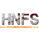 ＨＮＦＳ (attack of Fan sub)
