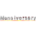 Ｍｅｎｓｉｖｅｒｓａｒｙ ()