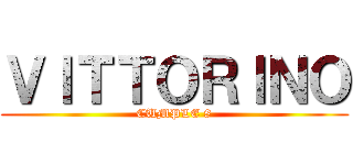 ＶＩＴＴＯＲＩＮＯ (CUMPLE 8)