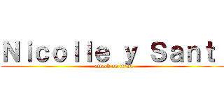 Ｎｉｃｏｌｌｅ ｙ Ｓａｎｔｉ (attack on titan)