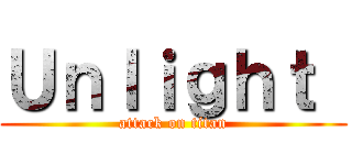 Ｕｎｌｉｇｈｔ  (attack on titan)