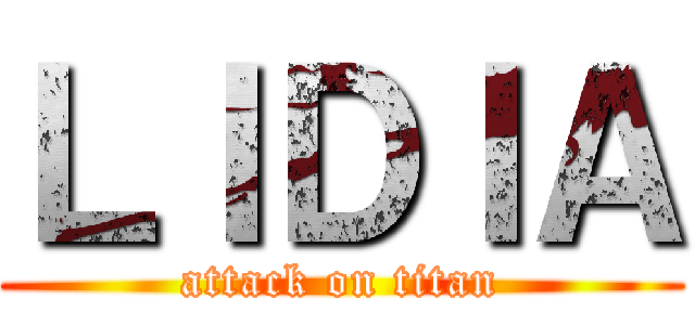 ＬＩＤＩＡ (attack on titan)