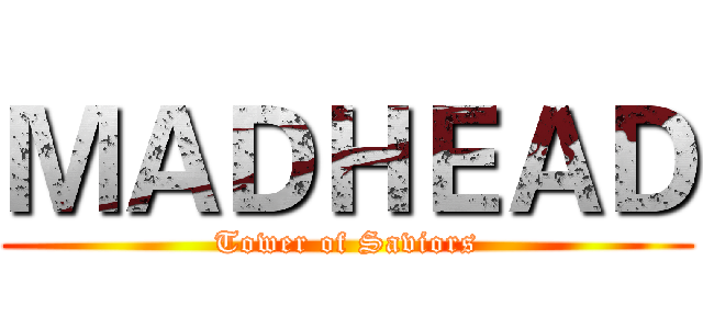 ＭＡＤＨＥＡＤ (Tower of Saviors)