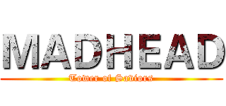 ＭＡＤＨＥＡＤ (Tower of Saviors)