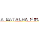 Ａ ＢＡＴＡＬＨＡ ＦＩＮＡＬ ()