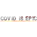 ＣＯＶＩＤ ＩＳ ＥＰＩＣ (attack on malaysia)