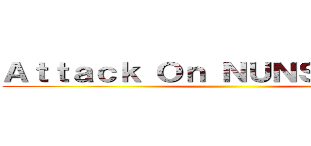 Ａｔｔａｃｋ Ｏｎ ＮＵＮＳ３        (                            )