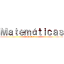 Ｍａｔｅｍáｔｉｃａｓ (Luis Cabrera)