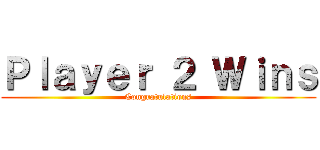 Ｐｌａｙｅｒ ２ Ｗｉｎｓ (Congratulations)