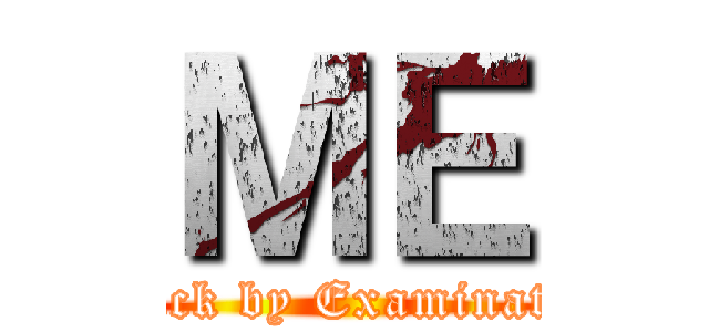 ＭＥ (Attack by Examination)
