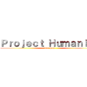 Ｐｒｏｊｅｃｔ Ｈｕｍａｎｉｔｙ (Last Hope)