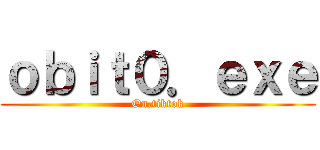 ｏｂｉｔ０．ｅｘｅ (On.tiktok)