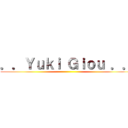 ．．Ｙｕｋｉ Ｇｉｏｕ ．． ()