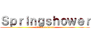 Ｓｐｒｉｎｇｓｈｏｗｅｒ (attack on naruru)