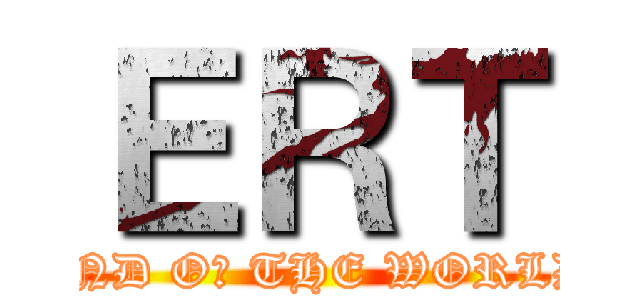 ＥＲＴ (END Oᖴ THE WORLD)