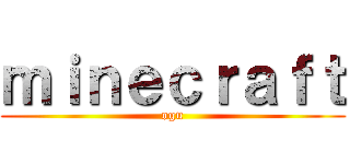 ｍｉｎｅｃｒａｆｔ (ogu)