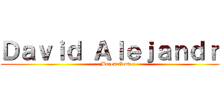 Ｄａｖｉｄ Ａｌｅｊａｎｄｒｏ (Mares Cortez)