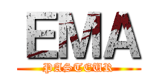 ＥＭＡ (PASTEUR)