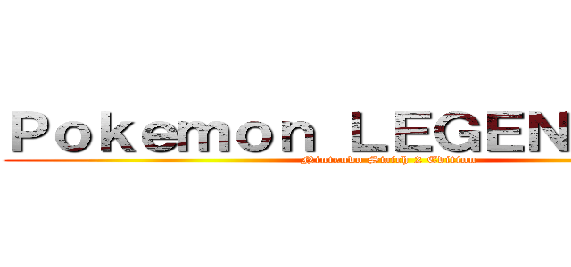 Ｐｏｋｅｍｏｎ ＬＥＧＥＮＤＳ Ｚａ (Nintendo Swich 2 Edition)