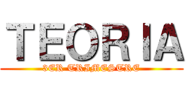 ＴＥＯＲＩＡ (3ER TRIMESTRE)
