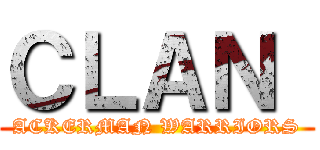 ＣＬＡＮ  (ACKERMAN WARRIORS)