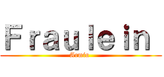 Ｆｒａｕｌｅｉｎ  (Armin )