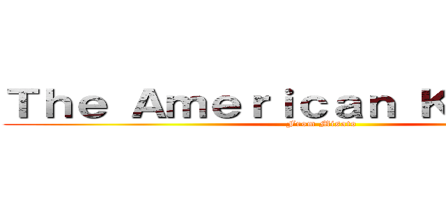 Ｔｈｅ Ａｍｅｒｉｃａｎ Ｋｉｔｃｈｅｎ (From Misato)