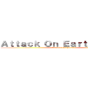Ａｔｔａｃｋ Ｏｎ Ｅａｒｔｈｓｅｋａｉ (Attack On Earthsekai)