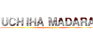 ＵＣＨＩＨＡ ＭＡＤＡＲＡ  (the strongest)