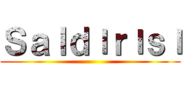 Ｓａｌｄıｒıｓı ()