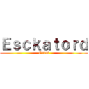 Ｅｓｃｋａｔｏｒｄ (Games)