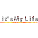 Ｉｔ"ｓ Ｍｙ Ｌｉｆｅ (It"s My Style)