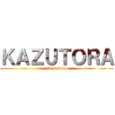 ＫＡＺＵＴＯＲＡ (kazu tora)