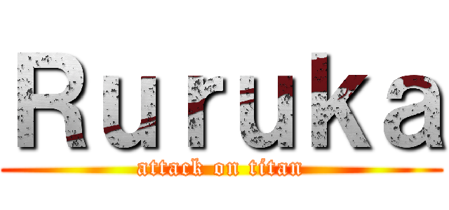 Ｒｕｒｕｋａ (attack on titan)