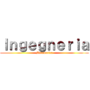 Ｉｎｇｅｇｎｅｒｉａ (Matematica)