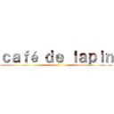 ｃａｆé ｄｅ ｌａｐｉｎ ()