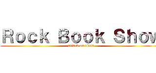 Ｒｏｃｋ Ｂｏｏｋ Ｓｈｏｗ (attack on titan)