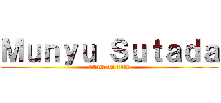 Ｍｕｎｙｕ Ｓｕｔａｄａ (attack on titan)