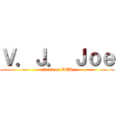 Ｖ．Ｊ． Ｊｏｅ (attack on RED)