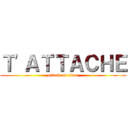 Ｔ'ＡＴＴＡＣＨＥ (attack on titan)