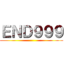 ＥＮＤ９９９ ()