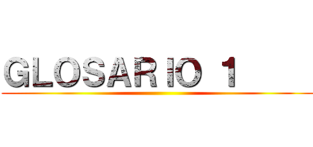 ＧＬＯＳＡＲＩＯ １      ()