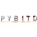 Ｐ Ｙ Ｂ Ｉ Ｔ Ｄ ()