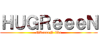 ＨＵＧＲｅｅｅＮ (GReeeeN live)